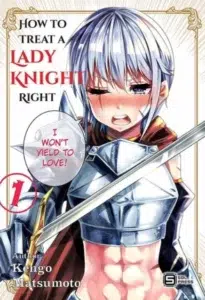 A Story About Treating A Female Knight, Who Has Never Been Treated As A Woman, As A Woman