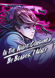 In the Night Consumed by Blades, I Walk