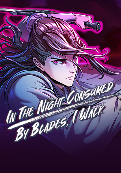 In the Night Consumed by Blades, I Walk