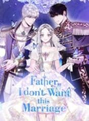 Father, I Don’t Want this Marriage!