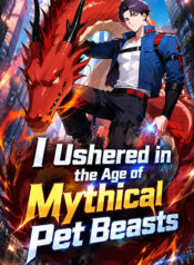 I Ushered in the Age of Mythical Pet Beasts