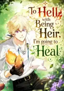 To Hell with Being Heir, I’m going to Heal